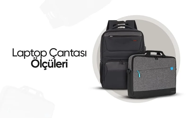Laptop Çantası Alırken Nelere Dikkat Edilmelidir? 1 Bilgisayar Çanta Ölçüleri